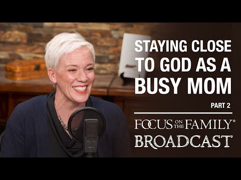 Staying Close to God as a Busy Mom (Part 2) - Courtney Ellis