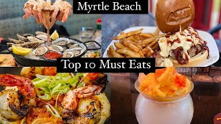 TOP 10 MUST EATS IN MYRTLE BEACH, SC | FOODIE RECOMMENDATION