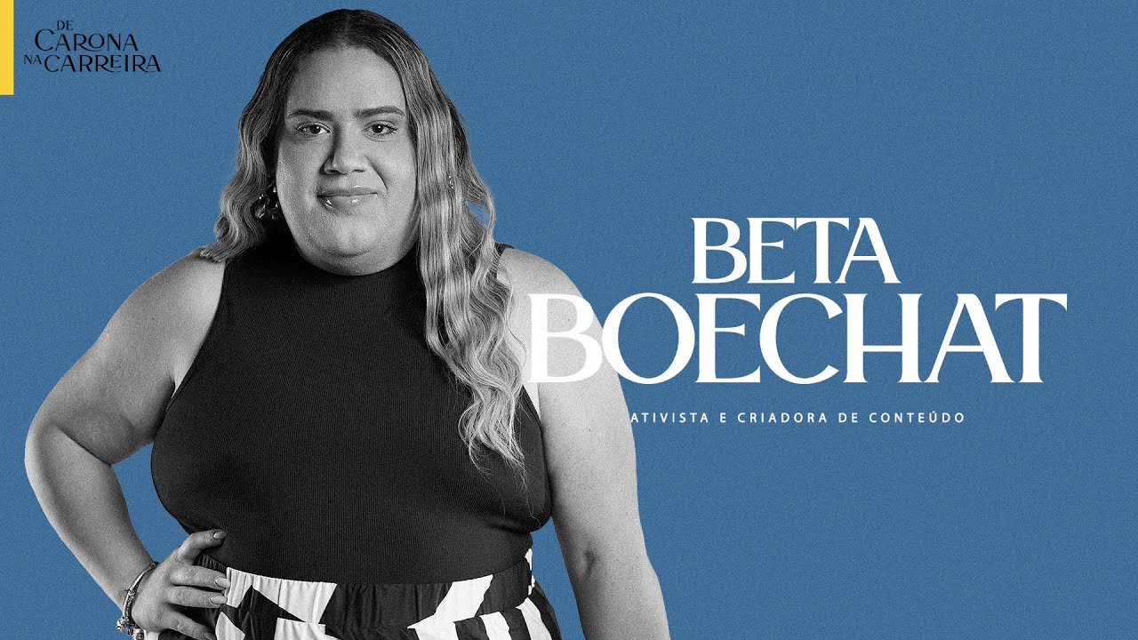 203. Reflexões de vida, ativismo e posicionamento – Beta Boechat