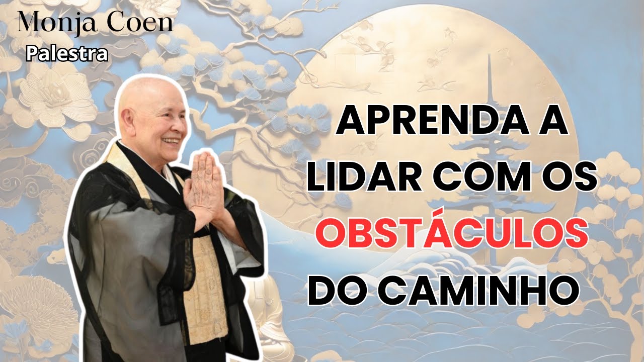 MONJA COEN APRENDA A LIDAR COM OS OBSTÁCULOS DO CAMINHO #zen