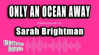 Sarah Brightman - Only An Ocean Away (Karaoke Version)