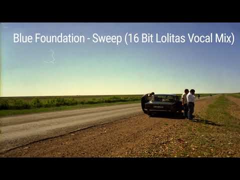 Blue Foundation - Sweep (16 Bit Lolitas Vocal Mix)