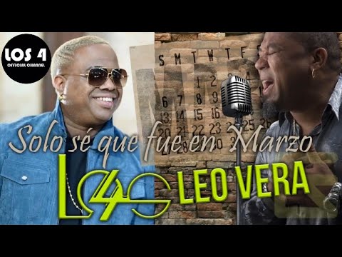 LOS 4 Ft. LEO VERA - SOLO SE QUE FUE EN MARZO