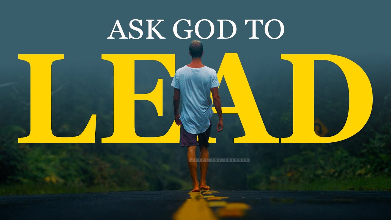 Lord, Go Before Me and Lead Me | Christian Motivation