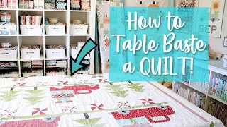 How to Table Baste a Quilt (Beginner Quilt TUTORIAL!)
