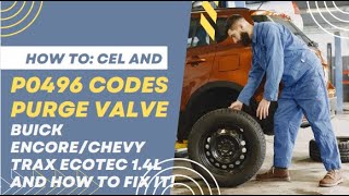 How to: CEL and P0496 Codes Purge Valve Buick Encore/Chevy Trax Ecotec 1.4L  and how to fix it!