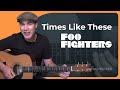 How to play Times Like These - Foo Fighters ...