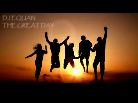 DJ EQUAN - THE GREAT DAY (ORIGINAL MIX) **OUT NOW**