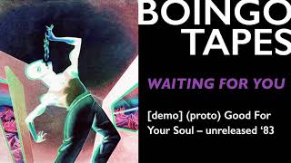 Waiting For You (1) – Oingo Boingo | Good For Your Soul Unreleased 1983