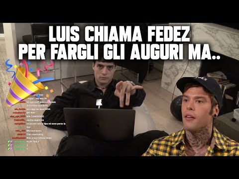 Luis chiama Fedez per fargli gli auguri ma..