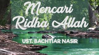 Download lagu Mencari Ridha Allah | Ustadz. Bachtiar Nasir mp3