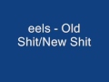 Eels - Old shit New shit 