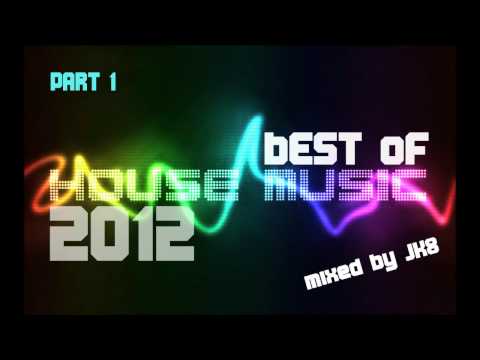 Best House songs 2012 (Best house commercial of 2012 mixed by JK8) PART 1