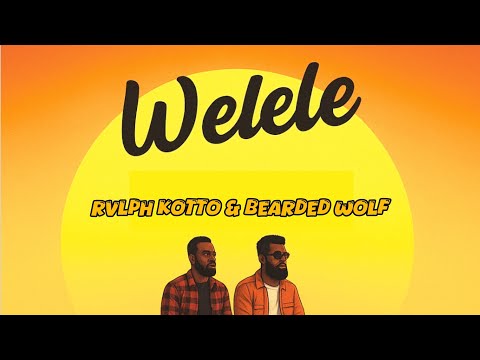 Rvlph Kotto & @BEARDEDWOLFVEVO - Welele (lyric video)