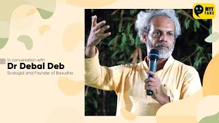 In conversation with Dr Debal Deb, Scientist, Ecologist and Founder of Basudha video