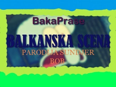 (BakaPrase ft  Lazic   Balkanska Scena) Sundjer Bob Parodija