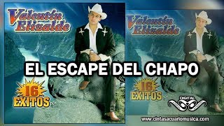 El Escape Del Chapo - Valentin Elizalde - 16 Exitos