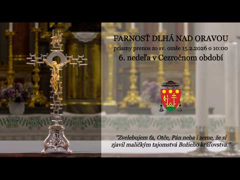 Svätá omša dnes │ ONLINE  │ NAŽIVO │ LIVE │ 6. nedeľa v Cezročnom období  │15.2.2026 │ 10:00
