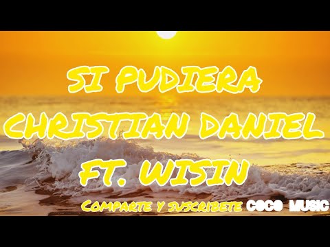 "Si Pudiera" - Christian Daniel Ft. Wisin (Letra/Lyrics)
