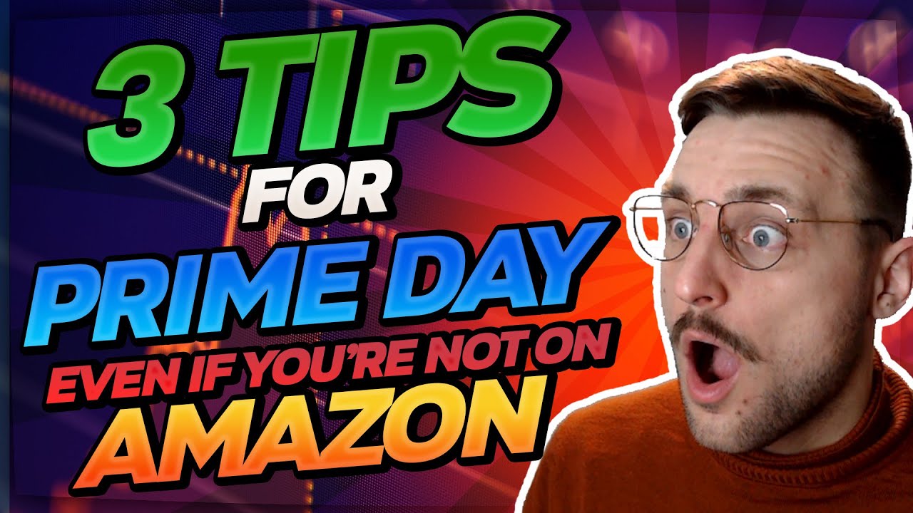 3 Tips to prepare for PRIME DAY even if you're NOT selling on Amazon