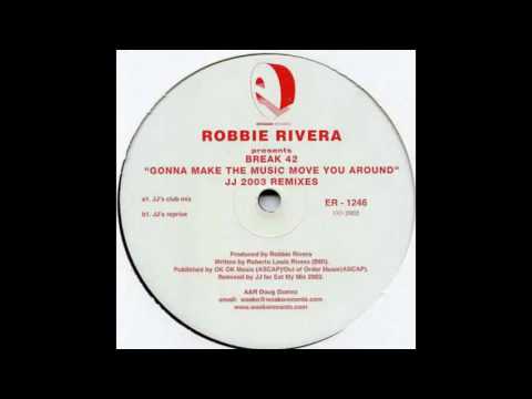 Robbie Rivera Pres. Break 42 - Gonna Make The Music Move You Around (JJ's Vocal Mix)