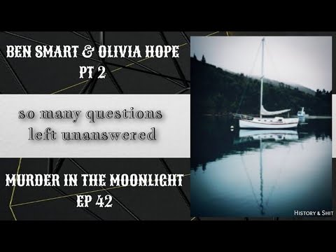 Ben Smart & Olivia Hope Pt 2: Murder in the Moonlight Ep 42
