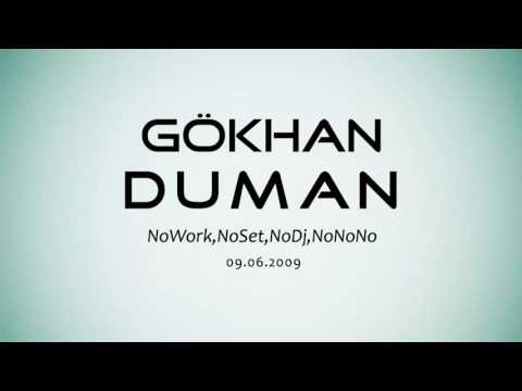 Gokhan Duman - NoWork,NoSet,NoDj,NoNoNo [09.06.2009 - Dj-Set]