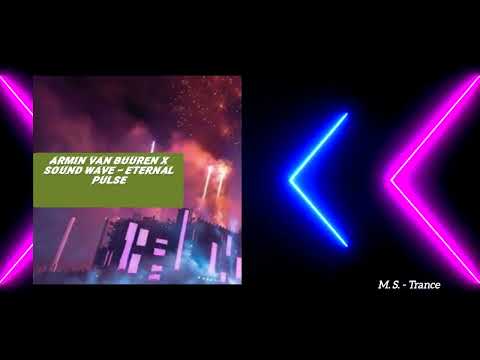 * Armin Van Buuren x Sound Wave – Eternal Pulse * ( Vocal Trance ) 