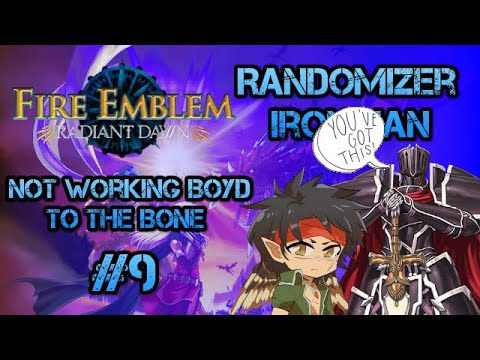 Part 1, Chapter 9: Let's Play Fire Emblem, Randomized Radiant Dawn - "Not Working Boyd to the Bone"