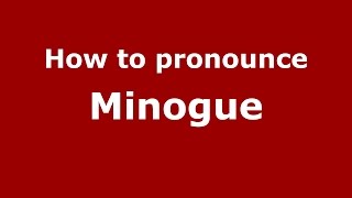 How to pronounce Minogue