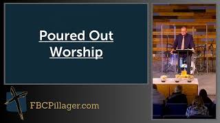 Poured Out Worship - FBC Sermon 3/2/25