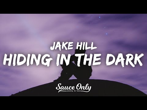 Jake Hill - Hiding in the Dark (Lyrics)