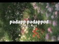 Padapp padappod   (𝗦𝗹𝗼𝘄𝗲𝗱 + 𝗿𝗲𝘃𝗲𝗿𝗯 )