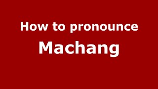 How to pronounce Machang