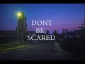 Dont be scared - sophie meiers