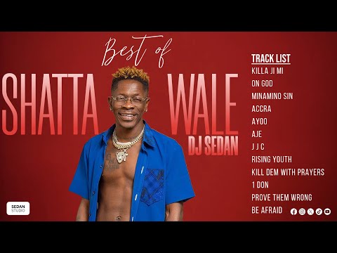 Best Of Shatta Wale (Hitz Only) | DJ Sedan, On God, Killa Ji Mi, Minamino Sin, Ayoo, Accra, Aje,JJC