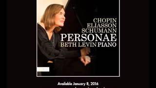 Chopin, Eliasson, Schumann: PERSONAE - Beth Levin