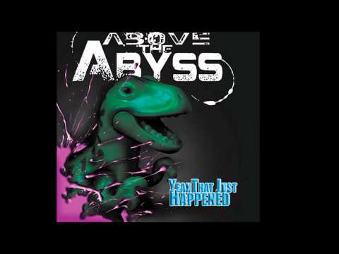 Above The Abyss - Nut Up Or Shut Up