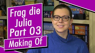 Frag die Julia - Part 03 - Making Of - Spiel doch mal! - Brettspiele
