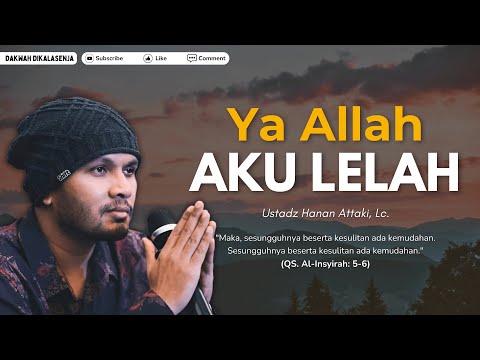 Ya Allah Aku Lelah | Ustadz Hanan Attaki #ustadzhananattaki