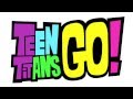 Teen Titans Go Opening Intro Theme Song