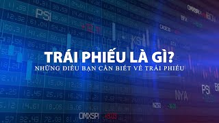 TRÁI PHIẾU LÀ GÌ ? NHỮNG ĐIỀU BẠN CẦN BIẾT VỀ TRÁI PHIẾU | Từ điển chứng sĩ