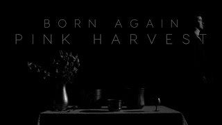 Born Again  - Pink Harvest