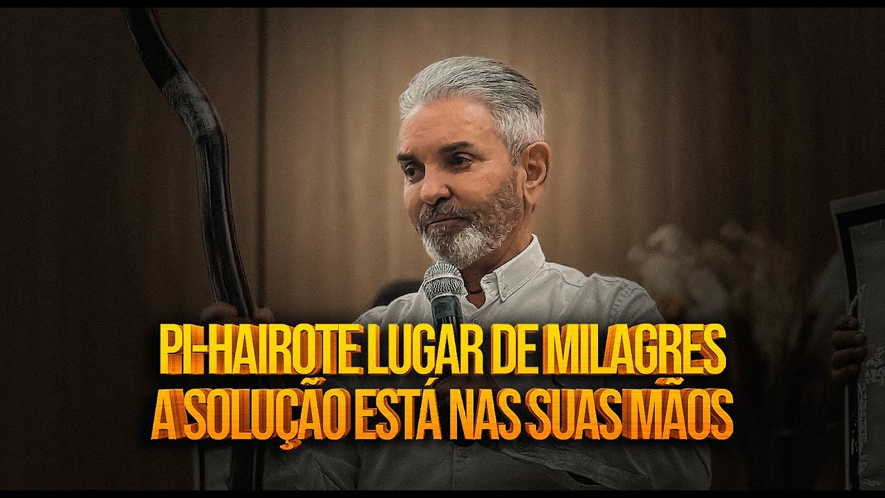 PI-HIROTE LUGAR DE MILAGRES A SOLUÇÃO ESTÁ NAS SUAS MÃOS | Pr Jerônimo Silveira