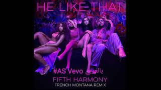 Fifth Harmony - He Like That (Remix) ft. French Montana (Audio)
