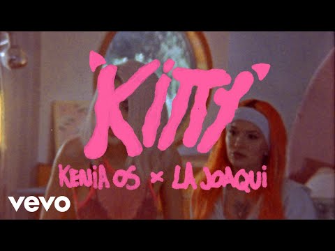 Kenia OS, La Joaqui - Kitty (Letra / Lyrics)