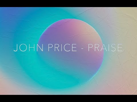 John Price - Praise (Audio Visual)