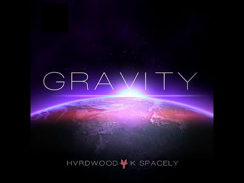 HVRDWOOD x K Spacely - Gravity