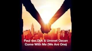 Paul van Dyk & Ummet Ozcan - Come With Me (We Are One) (Paul van Dyk Festival Mix)