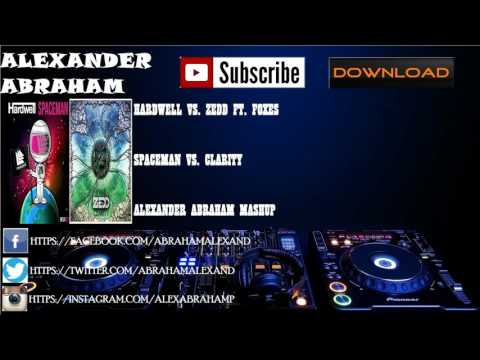Hardwell Vs. Zedd - Spaceman Vs. Clarity (Alexander Abraham Mashup) (Original Mix)